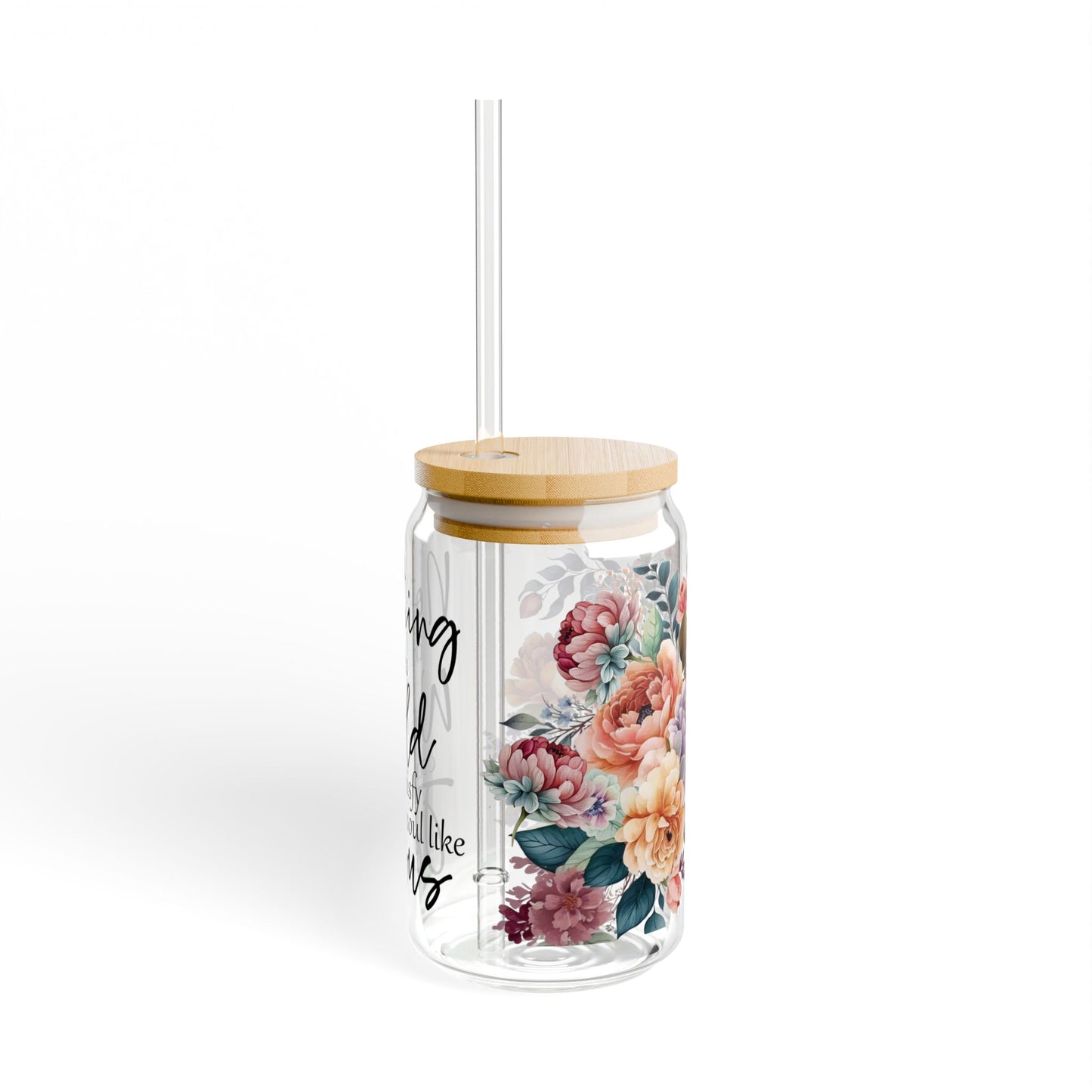 Christian Sipper Glass 16oz – “Nothing in this World Can Satisfy My Soul Like Jesus” Floral Travel Cup