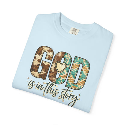 God Is In This Story T-Shirt — Christian Faith Graphic Tee