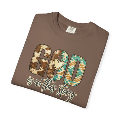 God Is In This Story T-Shirt — Christian Faith Graphic Tee